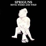 SPRIGUNS / スプリガンズ / REVEL WEIRD AND WILD