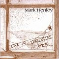 MARK HENLEY / マーク・ヘンリー / LIVE AT CHARLOTTES WEB