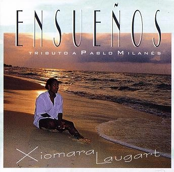 XIOMARA LAUGART / シオマラ・ラウガー / ENSUENOS - TRIBUTO A PABLO MILANES