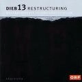 DIEB 13 / ディーブ13 / RESTRUKTURIERUNGEN