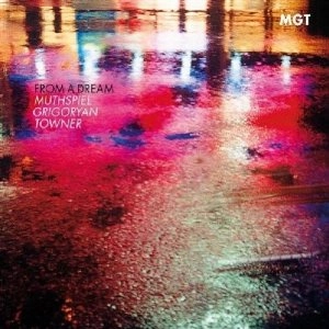 MGT (WOLFGANG MUTHSPIEL/SLAVA GRIGORYAN/RALPH TOWNER) / FROM A DREAM