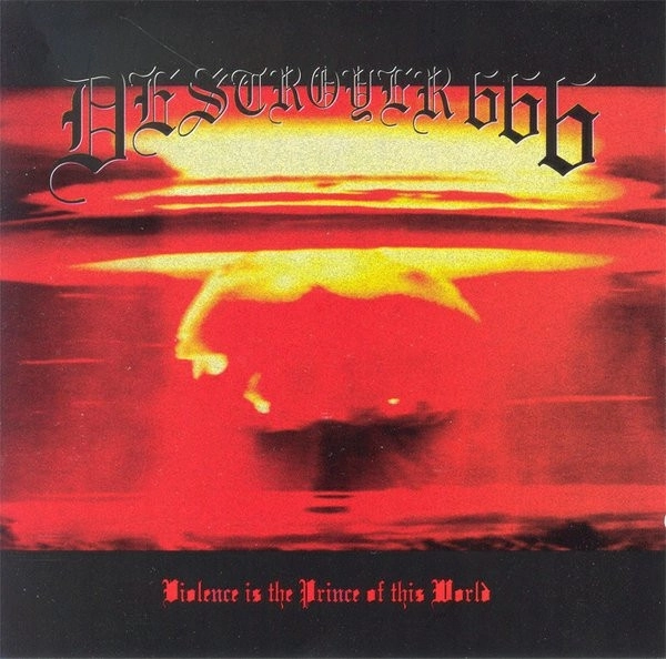 DESTROYER 666 / VIOLENCE IS THE PRINCE OF THIS WORLD