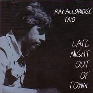 RAY ALLRIDGE / レイ・オルリッジ / All Night Out Of Town