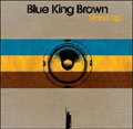BLUE KING BROWN / ブルー・キング・ブラウン / STAND UP