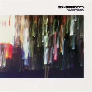 MISINTERPROTATO / VARIATIONS