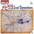 MICKEY & THE SOUL GENERATION / ミッキー & ソウル・ジェネレーション / IRON LEG - THE COMPLETE MICKEY AND THE SOU