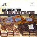 SOUL INVESTIGATORS / ソウル・インヴェスティゲイターズ / FAT SLICE O'FUNK