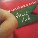 KAMIKAZE TRIO / カミカゼ・トリオ / FRENCH LICK