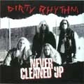 DIRTY RHYTHM / ダーティー・リズム / NEVER CLEANED UP