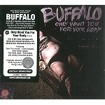 BUFFALO (AUS) / バッファロー / ONLY WANT YOU FOR YOUR BODY(DIGI PACK)