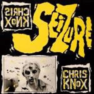 CHRIS KNOX / SEIZURE