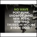 THURSTON MOORE / BYRON COLEY / NO WAVE POST PUNK UNDERGROUND NEW YORK