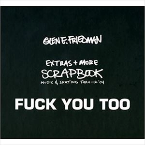 GLEN E. FRIEDMAN / FUCK YOU TOO