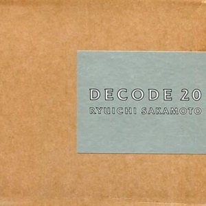 RYUICHI SAKAMOTO / 坂本龍一 / デコード20 / DECODE20