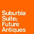 SUBURBIA SUITE / サバービア・スィート / FUTURE ANTIQUES（下巻）