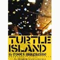 TURTLE ISLAND / TURTLE ISLAND BY ROOTS MAGAZINE