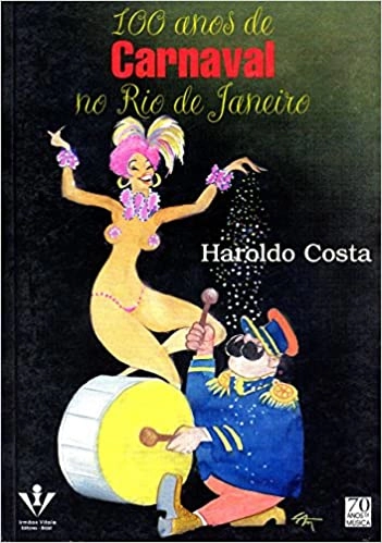 HAROLDO COSTA / アロルド・コスタ / 100 ANOS DE CARNAVAL NO RIO DE JANEIRO