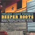 TWILIGHT CIRCUS SOUND SYSTEM / トゥワイライト・サーカス・サウンド・システム / DEEPER ROOTS