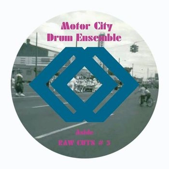 MOTOR CITY DRUM ENSEMBLE / モーター・シティ・ドラム・アンサンブル / RAW CUTS #5 & 6
