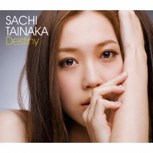 SACHI TAINAKA / タイナカ彩智 / Destiny
