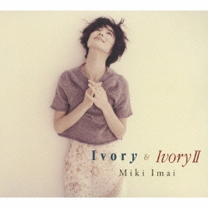MIKI IMAI / 今井美樹 / Ivory & Ivory II