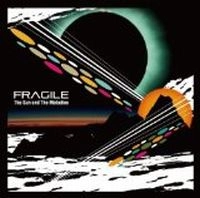 FRAGILE / フラジャイル / Ｔｈｅ　Ｓｕｎ　ａｎｄ　Ｔｈｅ　Ｍｅｌｏ
