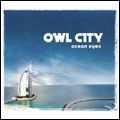 OWL CITY / アウル・シティー / OCEAN EYES
