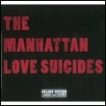 MANHATTAN LOVE SUICIDES / マンハッタン・ラヴ・スーサイズ / MANHATTAN LOVE SUICIDES(CD+DVD)