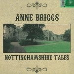 ANNE BRIGGS / アン・ブリッグス / NOTTINGHAMSHIRE TALES
