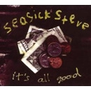 SEASICK STEVE / シーシック・スティーヴ / IT'S ALL GOOD
