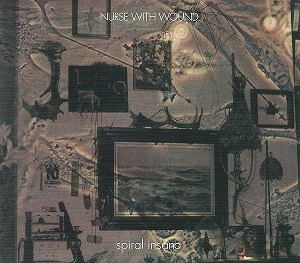 NURSE WITH WOUND / ナース・ウィズ・ウーンド / SPIRAL INSANA