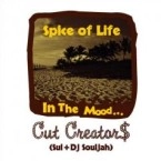 CUT CREATORS (SUI + DJ SOULJAH) / ＳＰＩＣＥ　ＯＦ　ＬＩＦＥ　IN THE MOOD