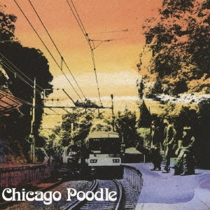 Chicago Poodle / シカゴ・ブードル / さよならベイベー