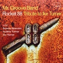 MR GROOVE BAND / ROCKET 88 TRIBUTE TO IKE TURNE