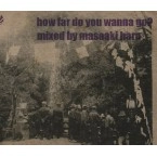 原 雅明 / ＨＯＷ　ＦＡＲ　ＤＯ　ＹＯＵ　WANNA GO?