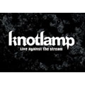 knotlamp / ノットランプ / Ｌｉｖｅ　ａｇａｉｎｓｔ　ｔｈ