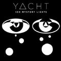 YACHT / ヨット / SEE MYSTERY LIGHT