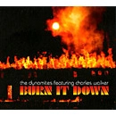 DYNAMITES FEATURING CHARLES WALKER / BURN IT DOWN