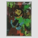 VÁCLAV KOUBEK / OBRAZY