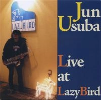 JUN USUBA / 臼庭潤 / ライブ･アット･レイジー･バード