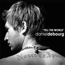 DANIEL DEBOURG / TELL THE WORLD