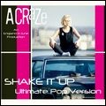 A CRAZE / エイ・クレイズ / ＳＨＡＫＥ　ＩＴ　ＵＰ