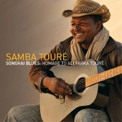 SAMBA TOURE / サンバ・トゥーレ / SONGHAI BLUES:HOMAGE TO ALI FARKA TOURE