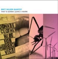 MATT WILSON / マット・ウィルソン / THAT'S GONNA LEAVE A MARK