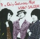KINKY SALOON / Ｉｔ’ｓＯｎｌｙＳａｔｕｒｄａｙＮ