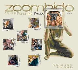 PAULINHO MOSKA / パウリーニョ・モスカ / ZOOMBIDO PARA SE FAZER UMA CANCAO V. 2