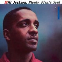 MILT JACKSON / ミルト・ジャクソン / PLENTY PLENTY SOUL(180GRAM)