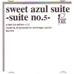 DJ KOROSUKE / SWEET AZUL SUITE SUITE NO.5 A LEAK OUT EDI