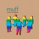 MUFF / ｊａｍｍｉｎ’ｔｏｇｅｔｈｅｒ