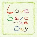 CALM / カーム / LOVE SAVE THE DAY